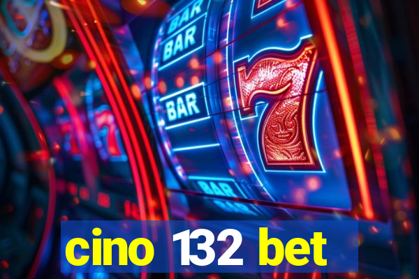 cino 132 bet